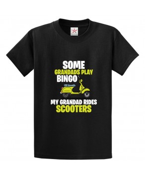 Some Grandads Play Bingo My Grandad Rides Scooters Classic Unisex Kids and Adults T-Shirt for Bikers